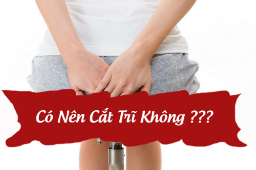 Có nên cắt búi trĩ hay không?